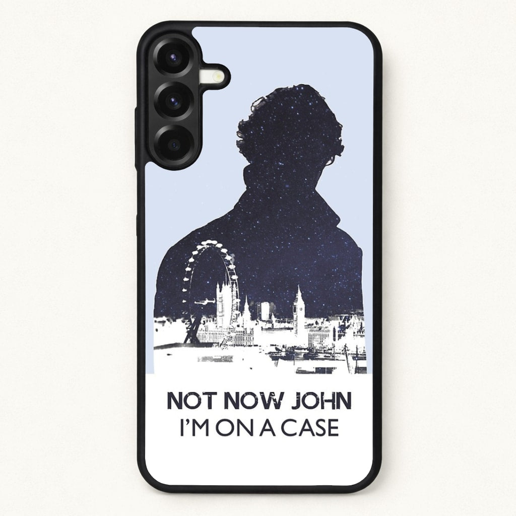 Now Now John, I'm On A Case Phone Case for Galaxy A57