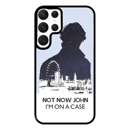 Now Now John, I'm On A Case Phone Case for Galaxy S22 Ultra