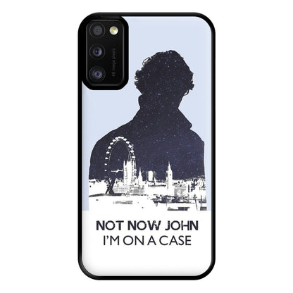 Now Now John, I'm On A Case Phone Case for Galaxy A41