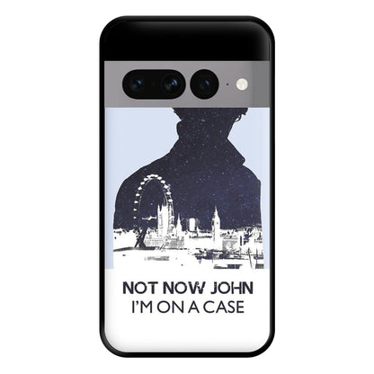 Now Now John, I'm On A Case Phone Case for Google Pixel 7 Pro