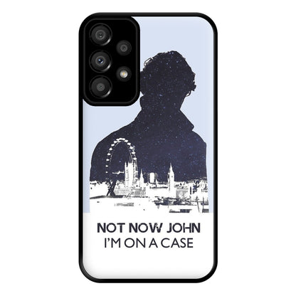 Now Now John, I'm On A Case Phone Case for Galaxy A33