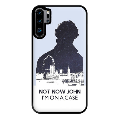 Now Now John, I'm On A Case Phone Case for Huawei P30 Pro