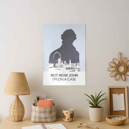 Now Now John, I'm On A Case Art Print