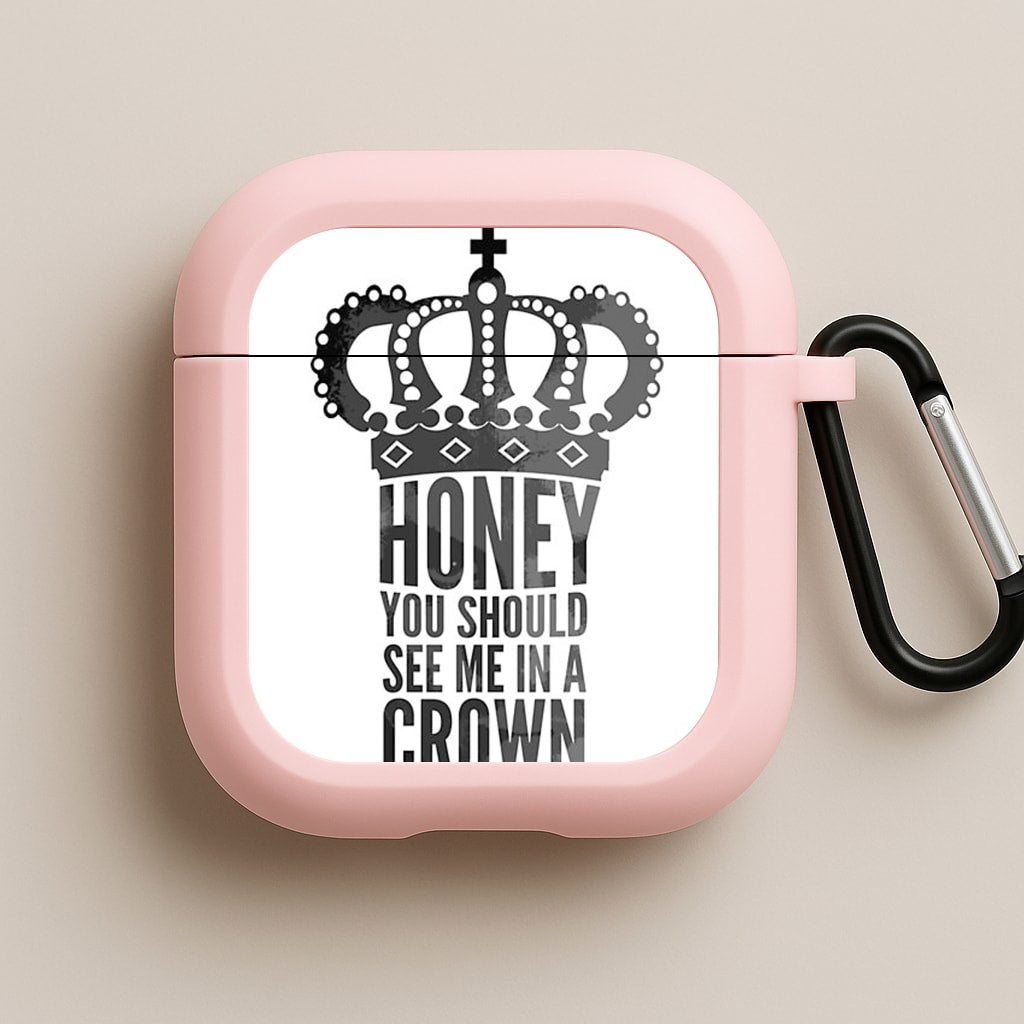 Honey You Should See Me In A Crown Pink AirPods Case