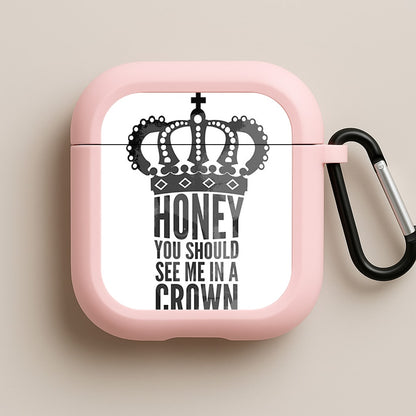 Honey You Should See Me In A Crown Pink AirPods Case
