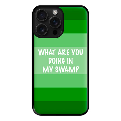 What Are You Doing In My Swamp - Green Ogre Phone Case for iPhone 16 Pro Max