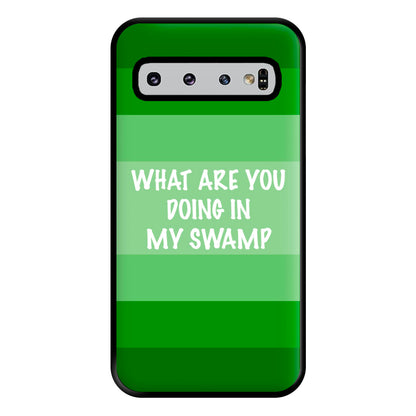 What Are You Doing In My Swamp - Green Ogre Phone Case for Galaxy S10 Plus