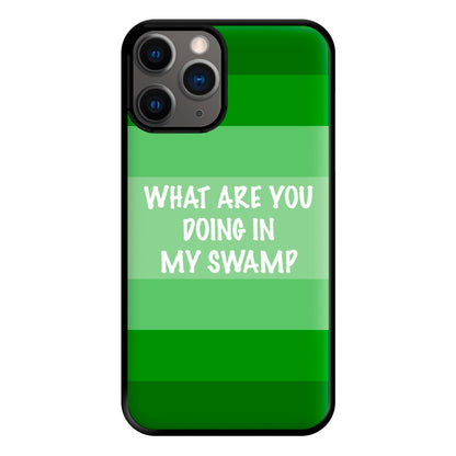 What Are You Doing In My Swamp - Green Ogre Phone Case for iPhone 12 Pro Max