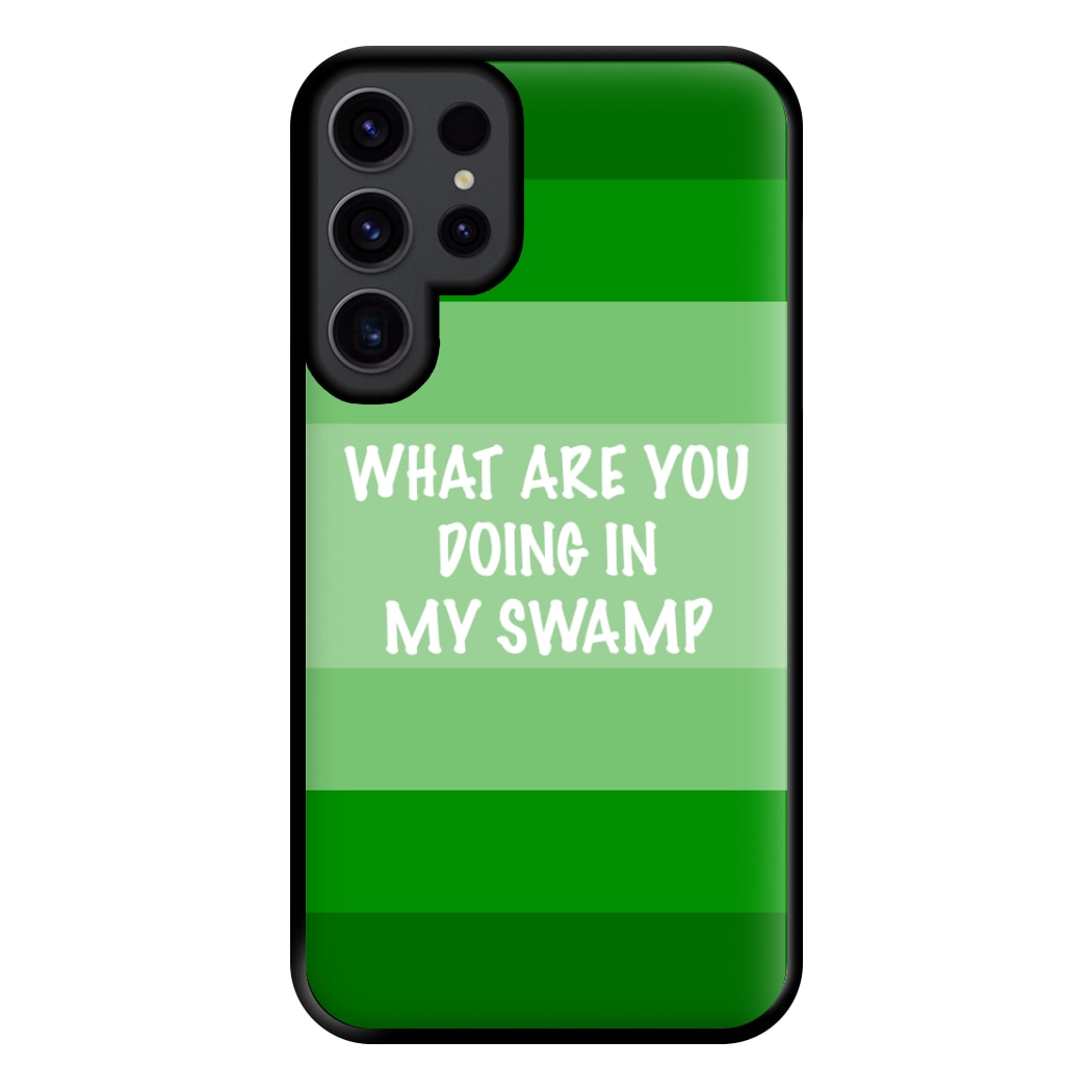 What Are You Doing In My Swamp - Green Ogre Phone Case for Galaxy S23 Ultra