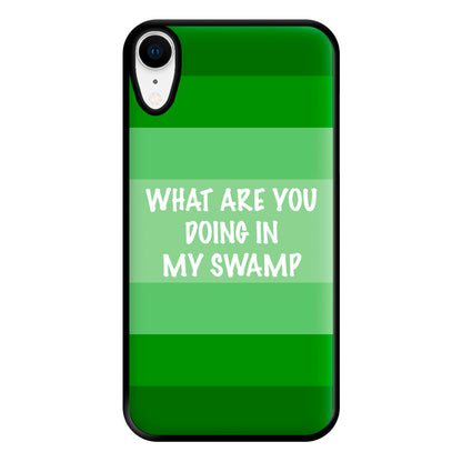 What Are You Doing In My Swamp - Green Ogre Phone Case for iPhone XR