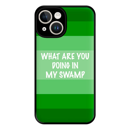 What Are You Doing In My Swamp - Green Ogre Phone Case for iPhone 14