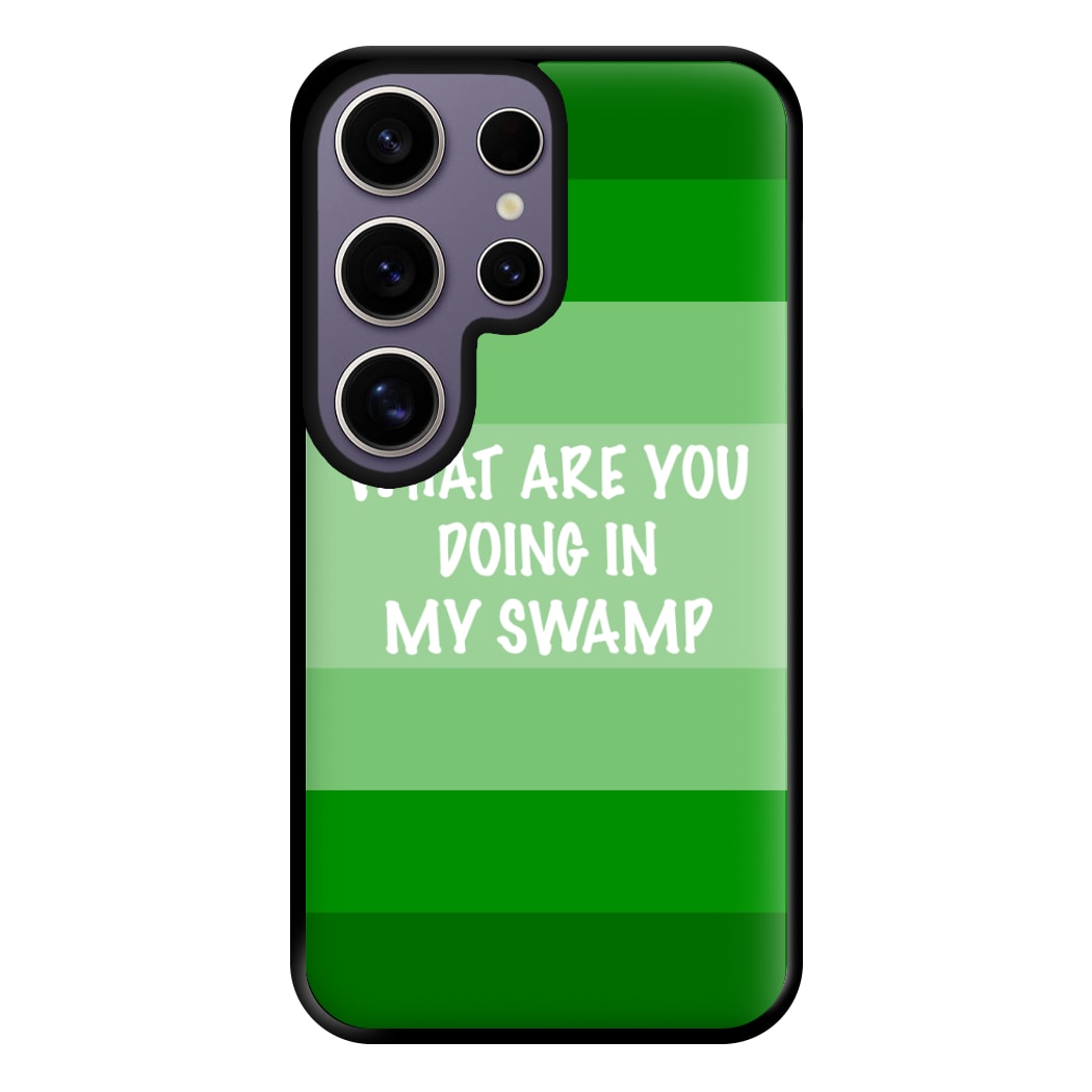 What Are You Doing In My Swamp - Green Ogre Phone Case for Galaxy S25 Ultra