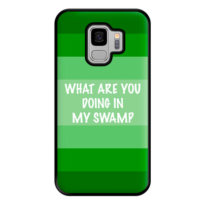 What Are You Doing In My Swamp - Green Ogre Phone Case for Galaxy S9 Plus