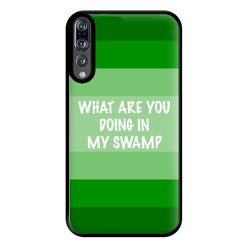 What Are You Doing In My Swamp - Green Ogre Phone Case for Huawei P20 Pro