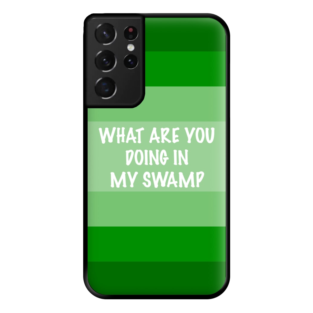 What Are You Doing In My Swamp - Green Ogre Phone Case for Galaxy S21 Ultra