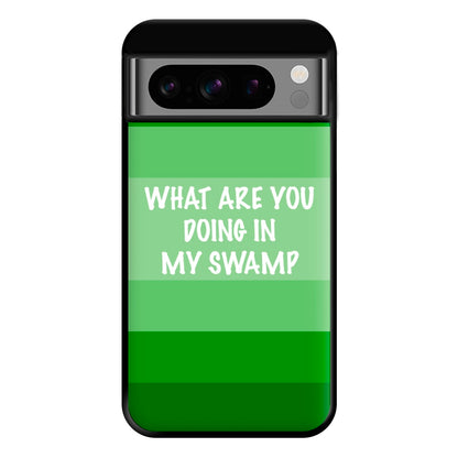 What Are You Doing In My Swamp - Green Ogre Phone Case for Google Pixel 8 Pro