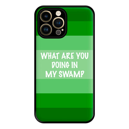 What Are You Doing In My Swamp - Green Ogre Phone Case for iPhone 14 Pro Max