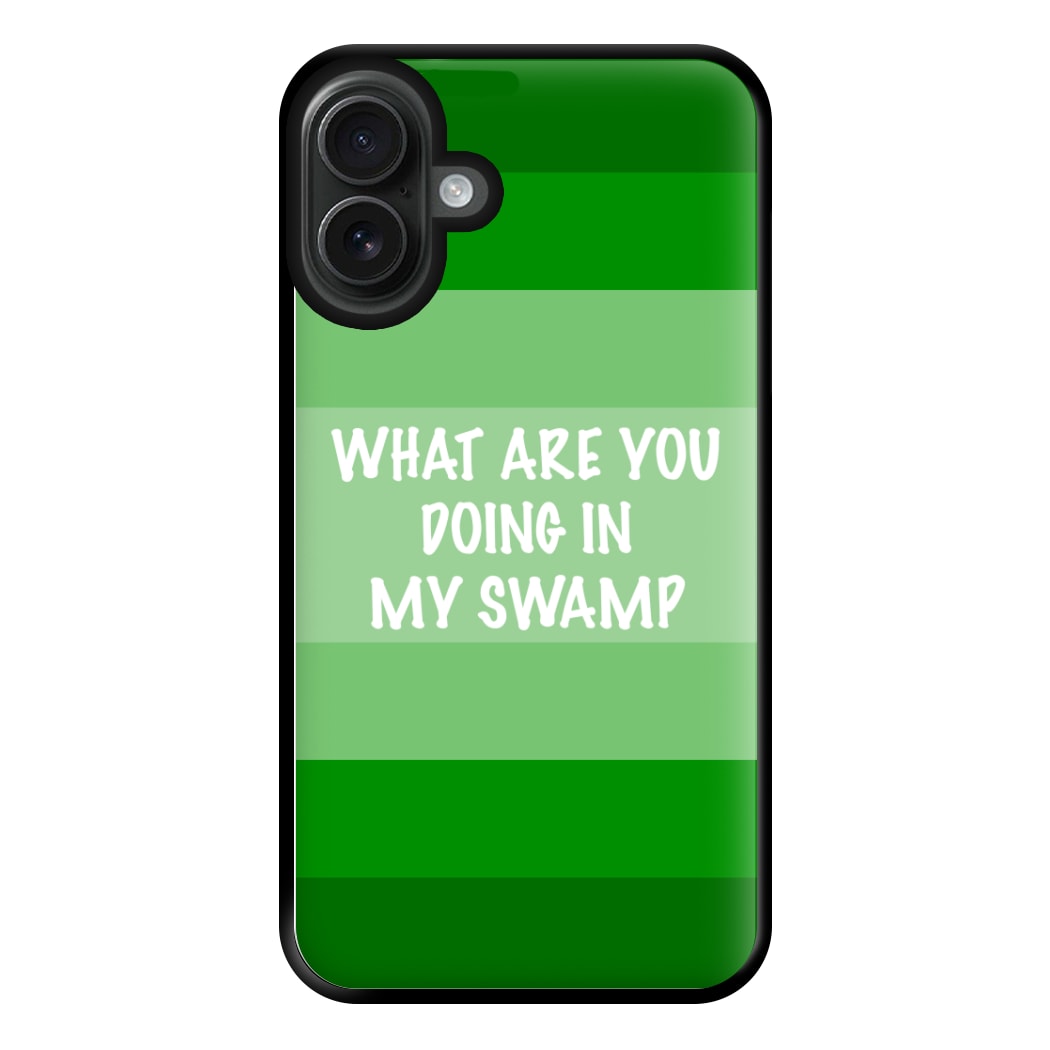 What Are You Doing In My Swamp - Green Ogre Phone Case for iPhone 16 Plus