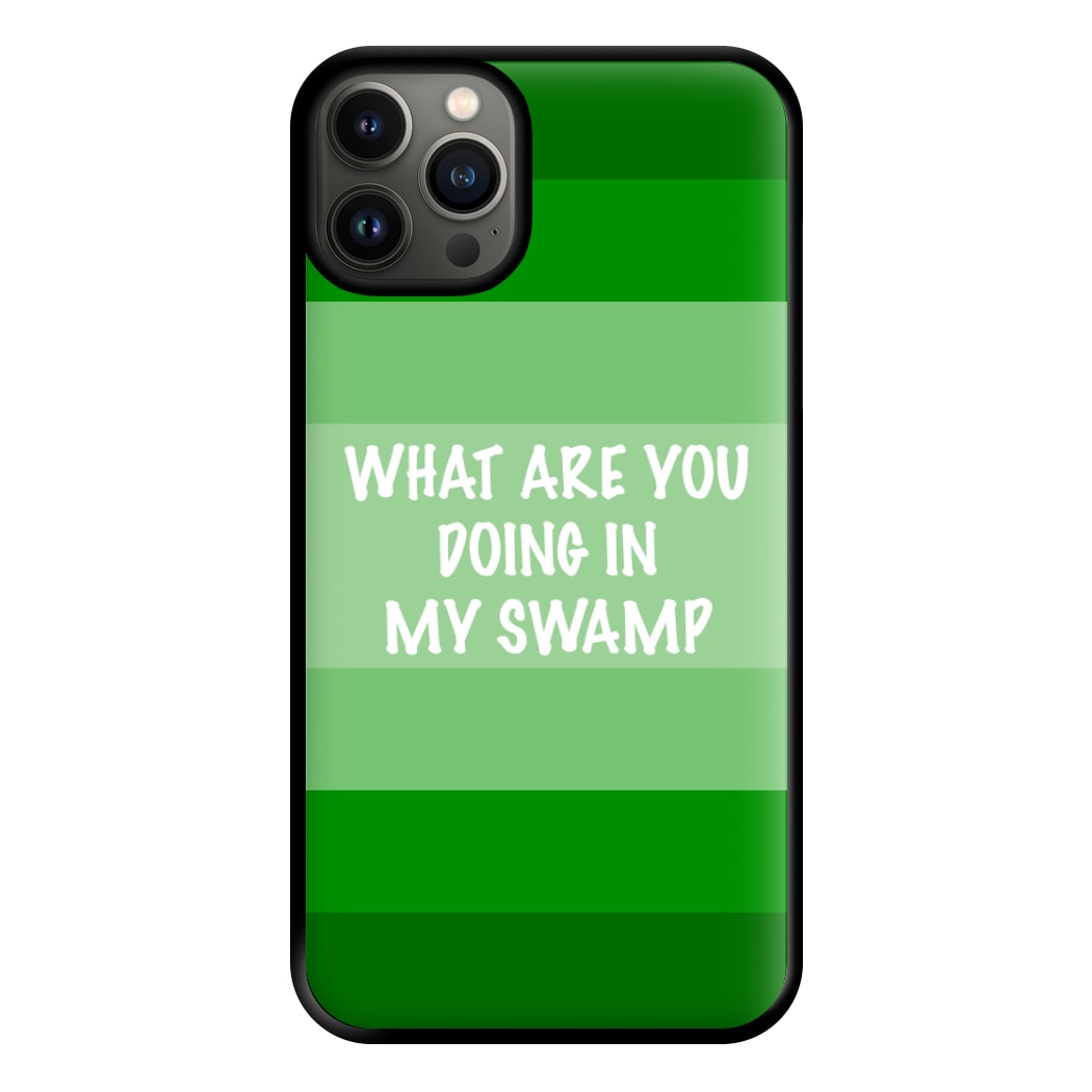 What Are You Doing In My Swamp - Green Ogre Phone Case for iPhone 13