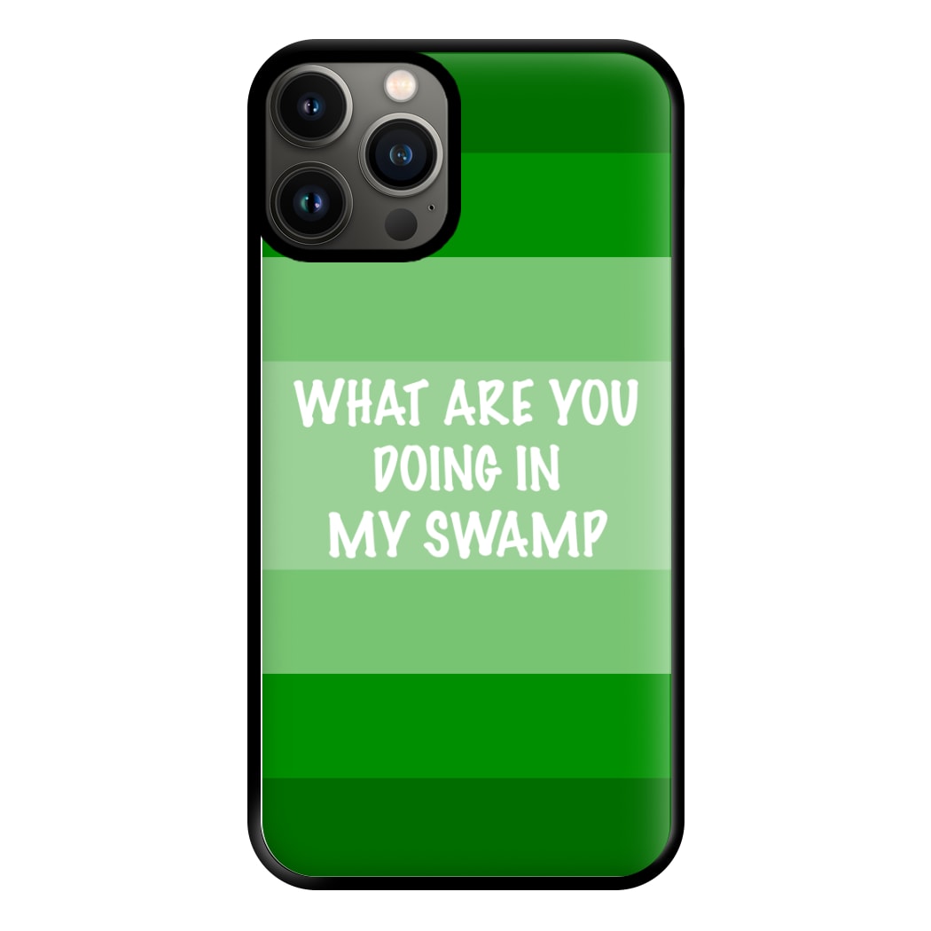 What Are You Doing In My Swamp - Green Ogre Phone Case for iPhone 13 Pro Max