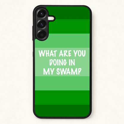 What Are You Doing In My Swamp - Green Ogre Phone Case for Galaxy A37