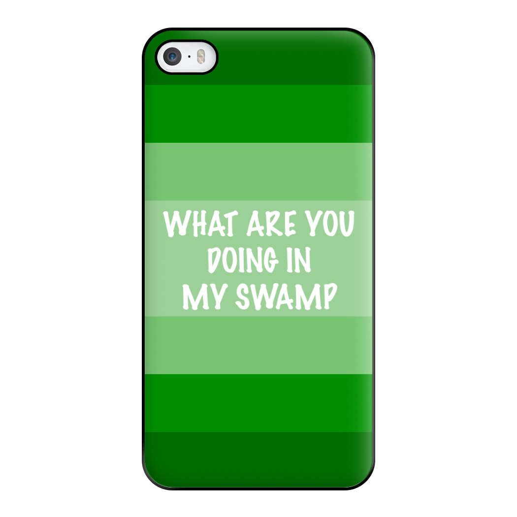 What Are You Doing In My Swamp - Green Ogre Phone Case for iPhone 5 / 5s / SE 2016