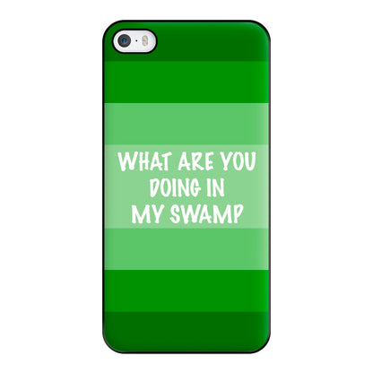 What Are You Doing In My Swamp - Green Ogre Phone Case for iPhone 5 / 5s / SE 2016