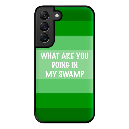 What Are You Doing In My Swamp - Green Ogre Phone Case for Galaxy S22 Plus