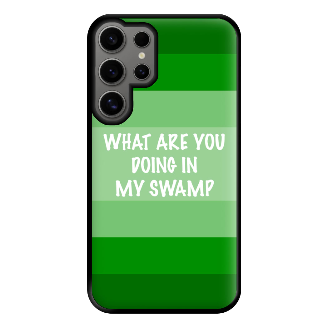 What Are You Doing In My Swamp - Green Ogre Phone Case for Galaxy S24 Ultra