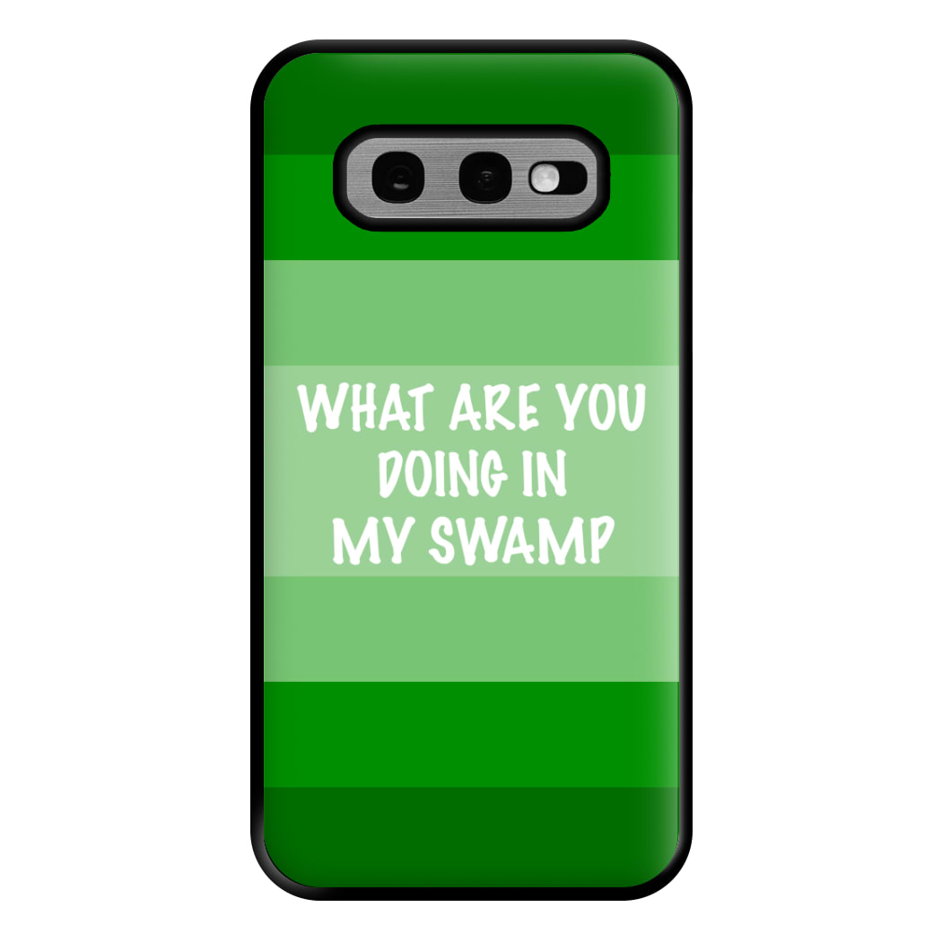 What Are You Doing In My Swamp - Green Ogre Phone Case for Galaxy S10e