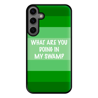 What Are You Doing In My Swamp - Green Ogre Phone Case for Galaxy S23FE