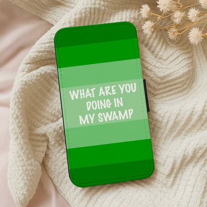 What Are You Doing In My Swamp - Green Ogre Wallet Phone Case