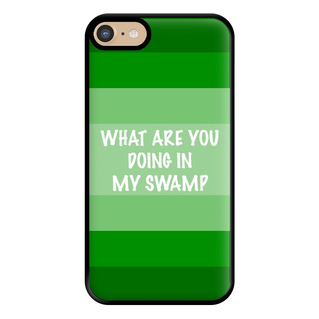 What Are You Doing In My Swamp - Green Ogre Phone Case for iPhone 6 / 7 / 8 / SE