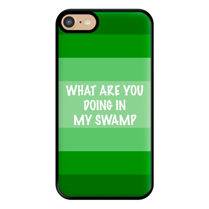 What Are You Doing In My Swamp - Green Ogre Phone Case for iPhone 6 / 7 / 8 / SE