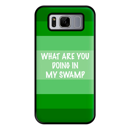 What Are You Doing In My Swamp - Green Ogre Phone Case for Galaxy S8 Plus