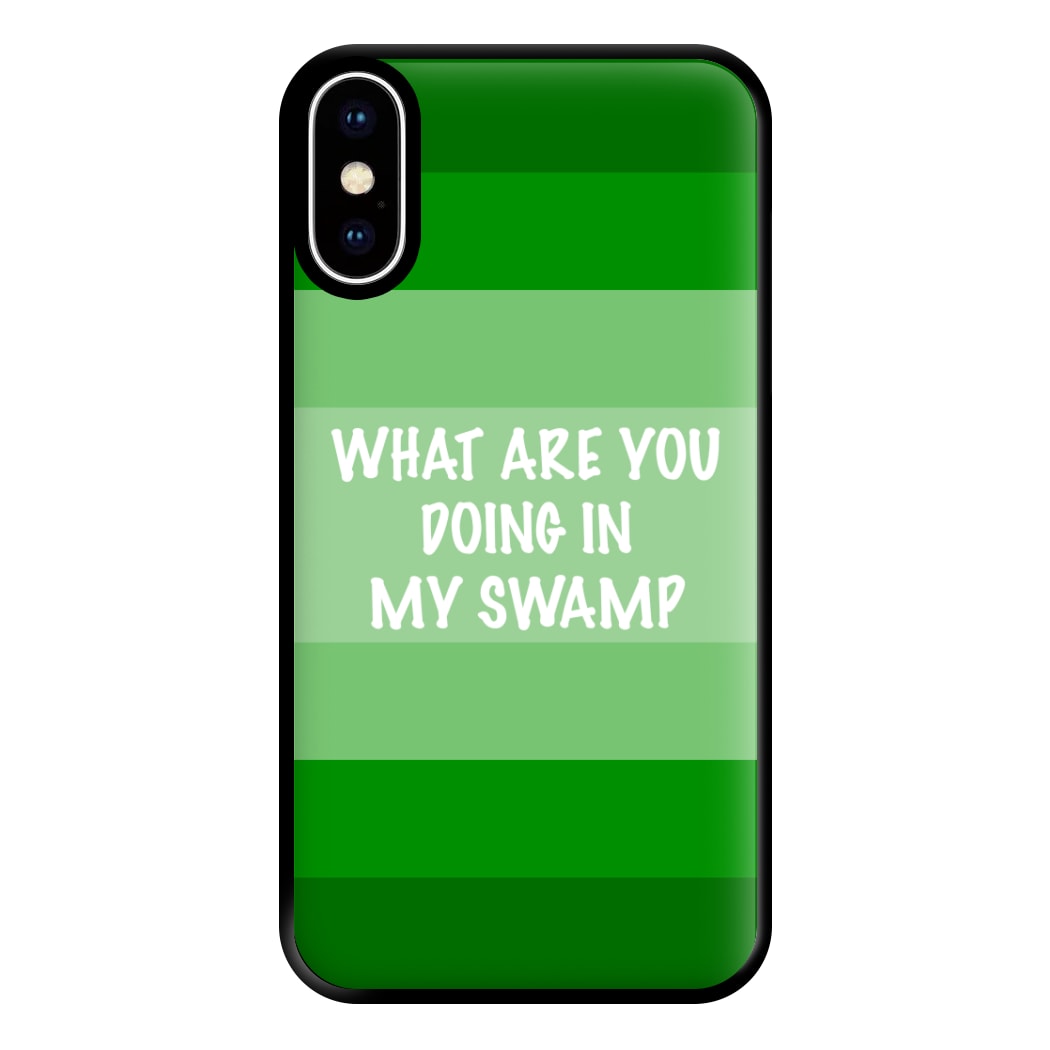 What Are You Doing In My Swamp - Green Ogre Phone Case for iPhone XS Max