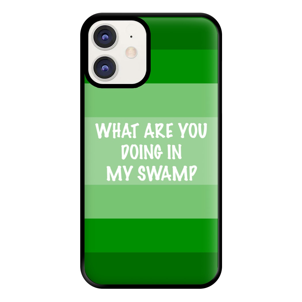 What Are You Doing In My Swamp - Green Ogre Phone Case for iPhone 11