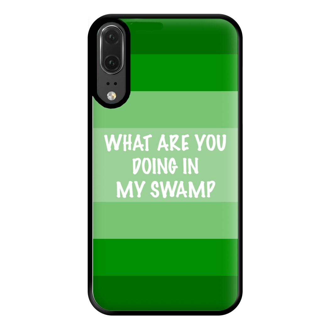 What Are You Doing In My Swamp - Green Ogre Phone Case for Huawei P20