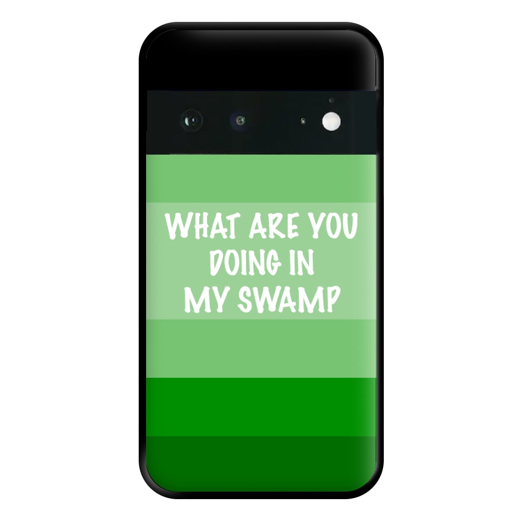 What Are You Doing In My Swamp - Green Ogre Phone Case for Google Pixel 6a