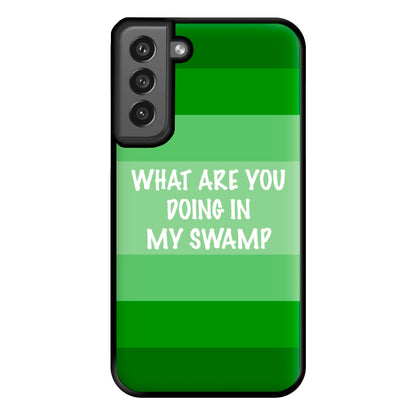 What Are You Doing In My Swamp - Green Ogre Phone Case for Galaxy S21FE