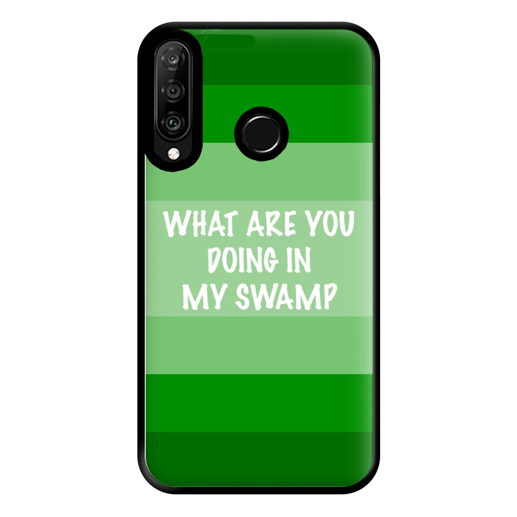 What Are You Doing In My Swamp - Green Ogre Phone Case for Huawei P30 Lite