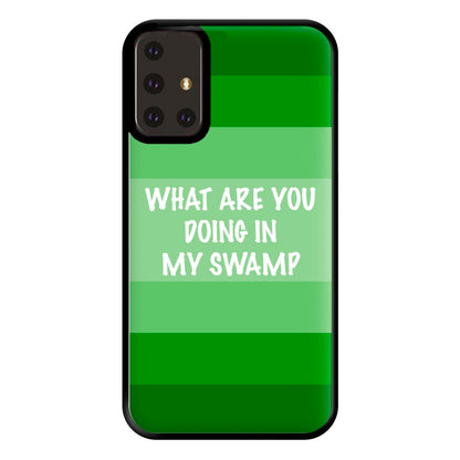 What Are You Doing In My Swamp - Green Ogre Phone Case for Galaxy A71