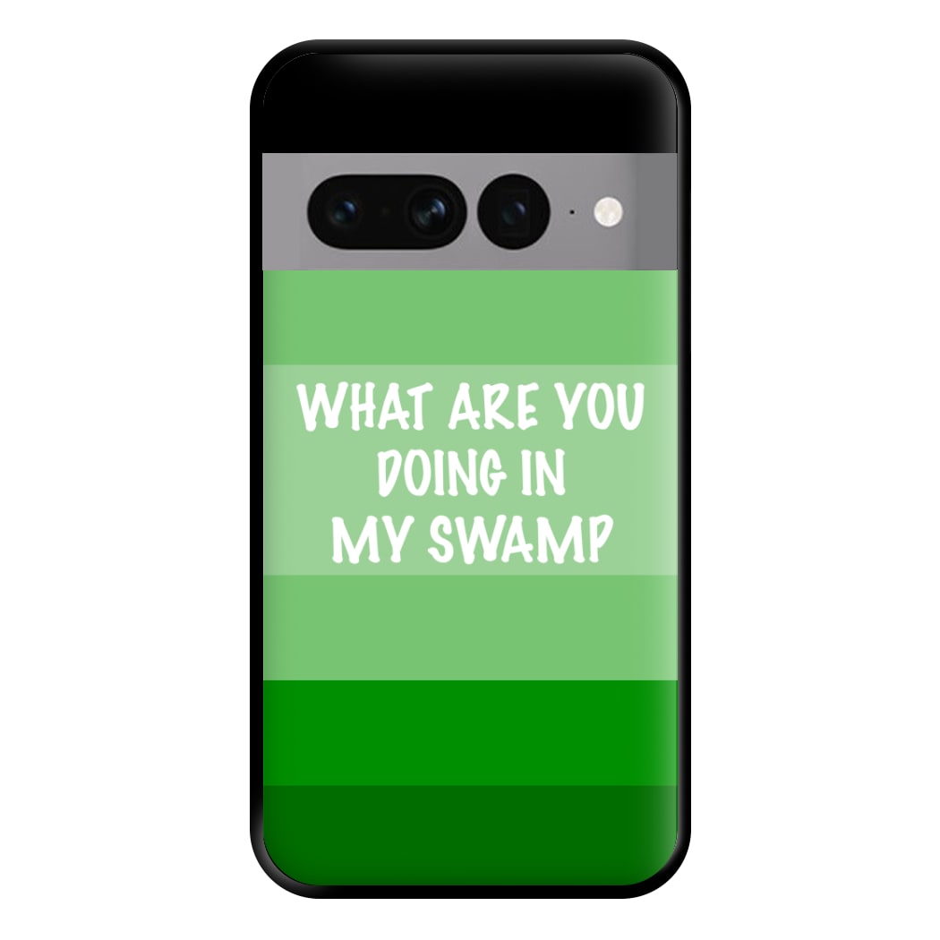 What Are You Doing In My Swamp - Green Ogre Phone Case for Google Pixel 7 Pro