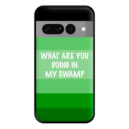 What Are You Doing In My Swamp - Green Ogre Phone Case for Google Pixel 7 Pro