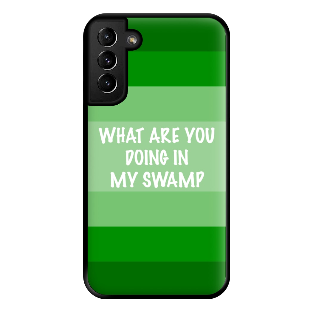 What Are You Doing In My Swamp - Green Ogre Phone Case for Galaxy S21 Plus