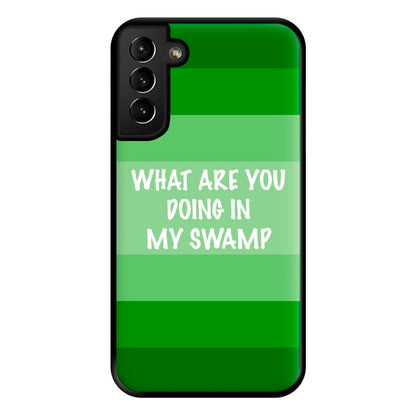 What Are You Doing In My Swamp - Green Ogre Phone Case for Galaxy S21 Plus