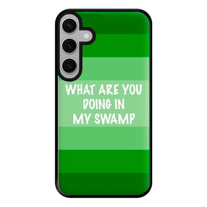 What Are You Doing In My Swamp - Green Ogre Phone Case for Galaxy S24FE