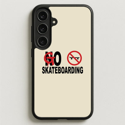 Go Skateboarding - Skate Aesthetic Phone Case for Galaxy S25FE