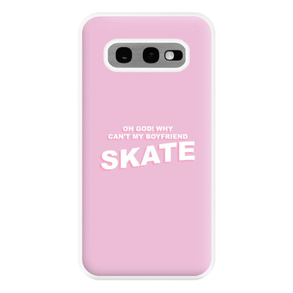 Why Can't My Boyfriend Skate? - Skate Aesthetic  Phone Case for Galaxy S10e