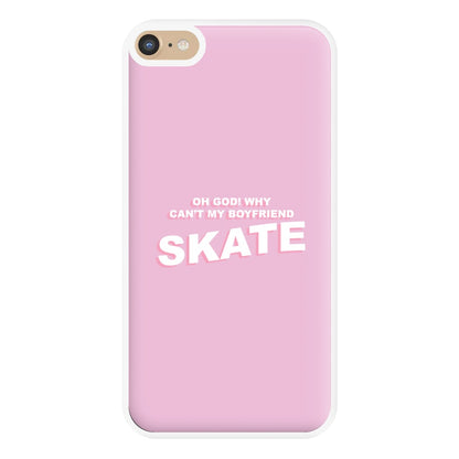 Why Can't My Boyfriend Skate? - Skate Aesthetic  Phone Case for iPhone 6 Plus / 7 Plus / 8 Plus